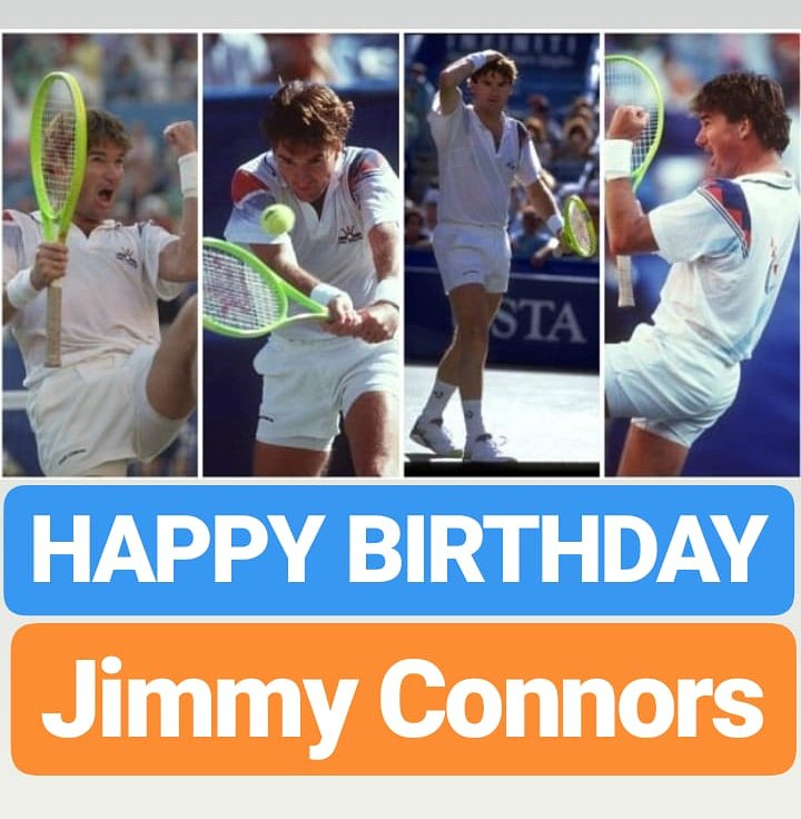 HAPPY BIRTHDAY 
Jimmy Connors  