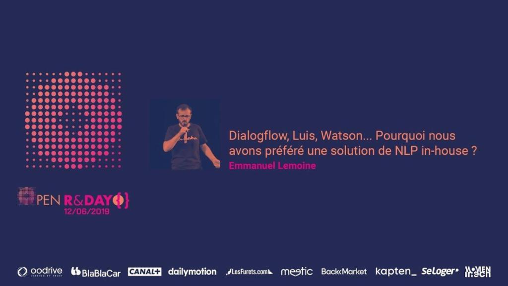 #OpenRDay #Dialogflow, Luis, Watson... Pourquoi nous avons préféré une solution de #NLP in-house ? <a href="/MeeticTech/">Meetic Technology</a> bit.ly/2Yuh2gd