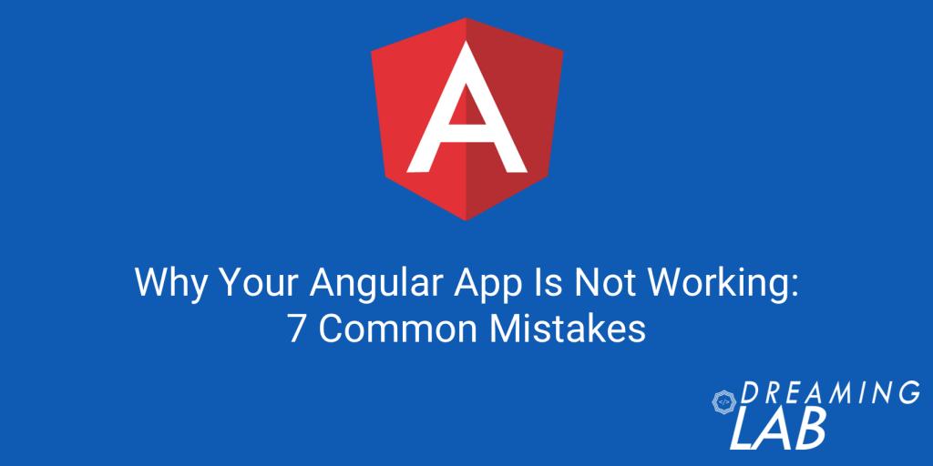 Why Your Angular App Is Not Working: 7 Common Mistakes - is.gd/pJTauy #dreaminglab #tech #angular #bestpractice #commonerrors #modules #dom #viewchild #service #guards