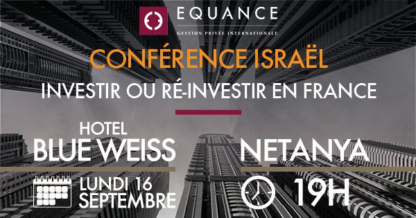 GroupeEquance's tweet photo. Non-résidents français vivant à Netanya ? Le @GroupeEquance  a le plaisir de vous convier à sa conférence qui portera sur l'investissement en France.
Inscription ici : https://t.co/qGIq5wld55 
Attention, place limitée.
#expatries #francais #israel #netanya #investissement https://t.co/xakxHdjHKZ