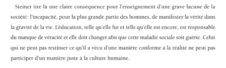 "Celui qui ne peut pas restituer ce qu'il a vécu d'une manière conforme à la réalité ne peut pas participer d'une manière juste à la culture humaine"... donc si je suis  #Steiner l' #Anthroposophie avec toutes ses fadaises n'est absolument pas légitime !