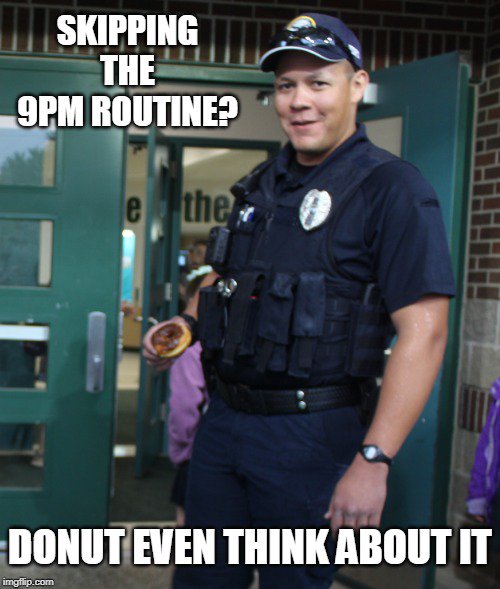 fdpd50501's tweet photo. *Donuts for everyone who does the #9PMRoutine! #MmmDonuts

*must provide own donuts https://t.co/kWdiEPUoHP