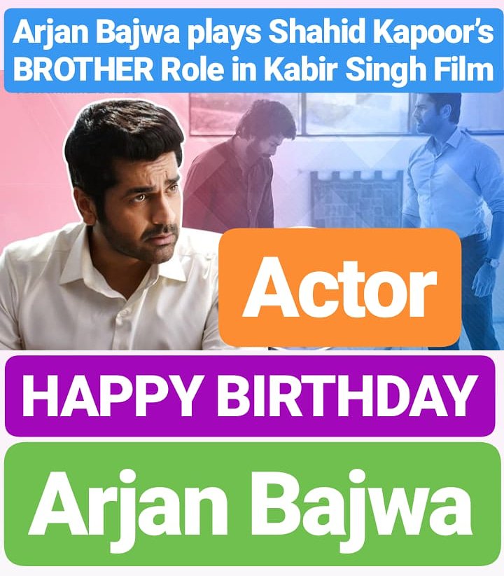 HAPPY BIRTHDAY 
Arjan Bajwa Arjan Bajwa plays Shahid Kapoor s elder brother Role in Kabir Singh Film 