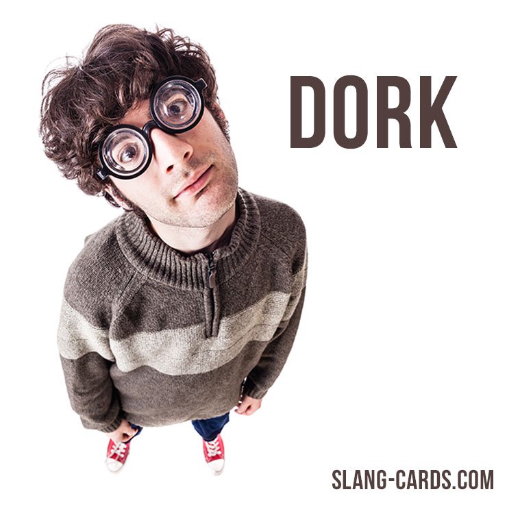 Slang Cards On Twitter Hi There Our Slang Word Of The Day Is Dork Which Means A Socially Awkward Person Origin 1967 Originally U S Student Slang Perhaps From Earlier Meaning
