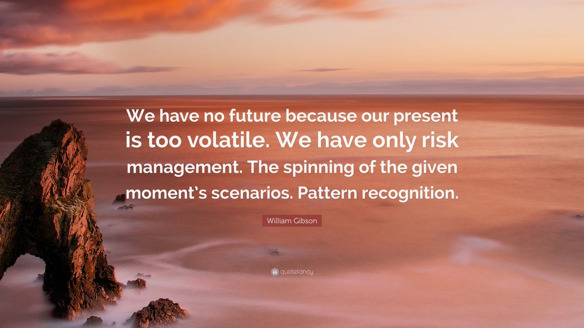 Seanku's tweet image. Futurism : What Future Do We Have In Store ? #riskmanagement #Pattern_Recognition #Quote ~William Gibson