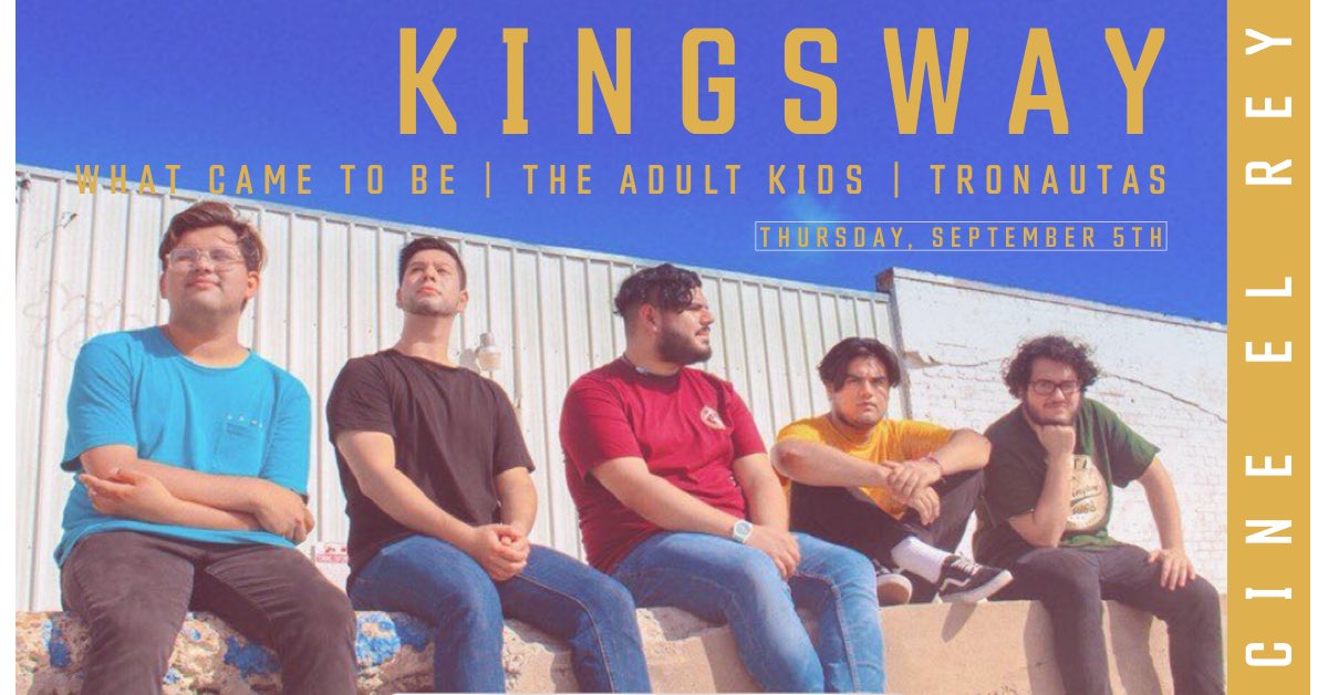 THIS THURSDAY, SEPTEMBER 5TH, at <a href="/cineelrey/">cineelrey</a> 

@KingswayTX w/ @TheAdultKidsTX @whatcametobe @tronautas 

$5 pre sales through bands