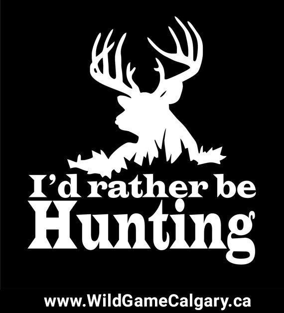 Calgary Wild Game Meat Processing on Twitter "I'd rather be HUNTING 🦌😉