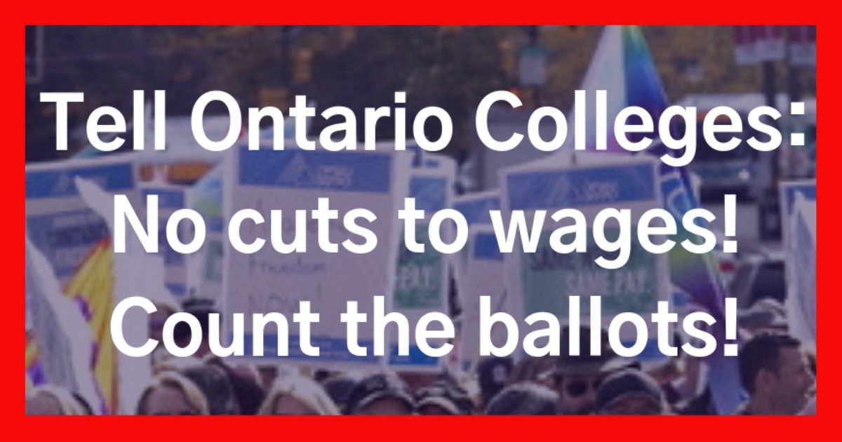 Tell Ontario Colleges: No cuts to wages! Count the ballots!

A crisis of precarious work on Ontario college campuses is threatening the learning conditions of students across the province. Sign petition. 
#StandWithFaculty #15andFairness #OnPoli #OnPSE