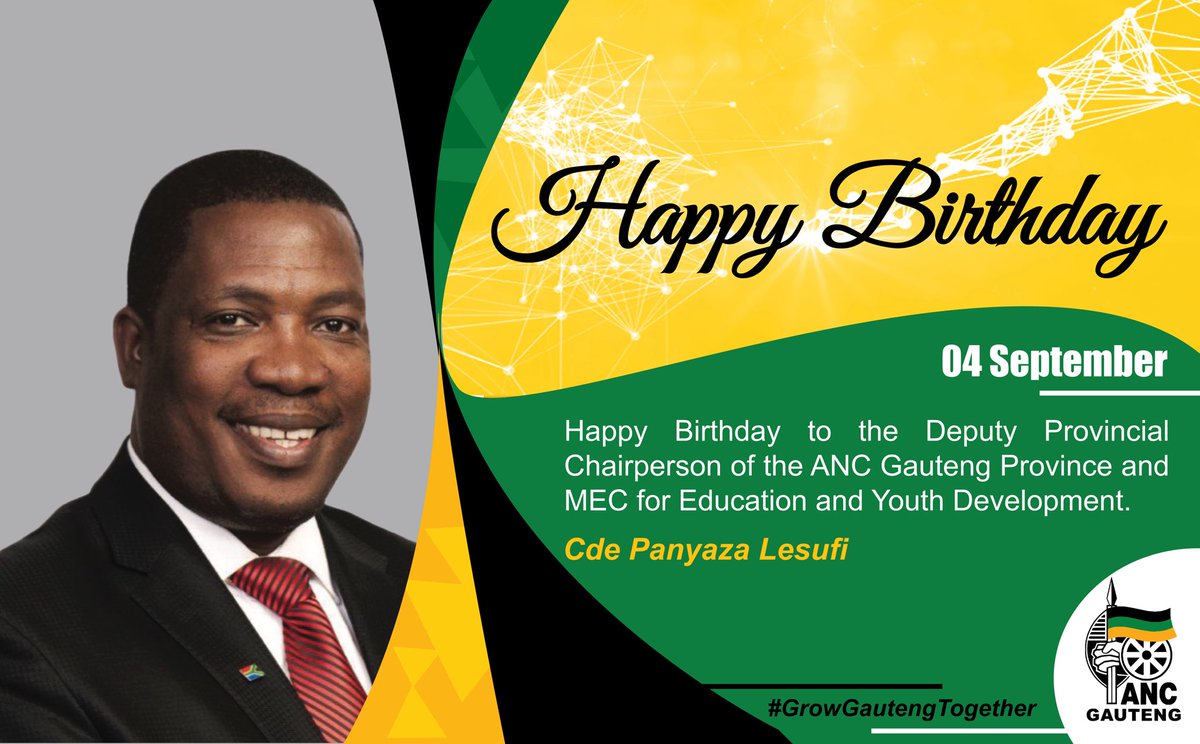 The African National Congress Gauteng Province wishes the Deputy Provincial Chairperson and MEC for Education and Youth Development, Cde <a href="/Lesufi/">Panyaza Lesufi</a> , a happy birthday and many more years to come.