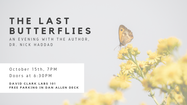 NCStateAEC's tweet photo. Join us for an evening with conservationist &amp; author, Dr. @nickmhaddad on October 15th! 

RSVP for free and automatically enter to win a signed copy of Dr. Haddad's book, The Last Butterflies. More info here: https://t.co/7q3b2udUjo https://t.co/QuFA1fqgOa