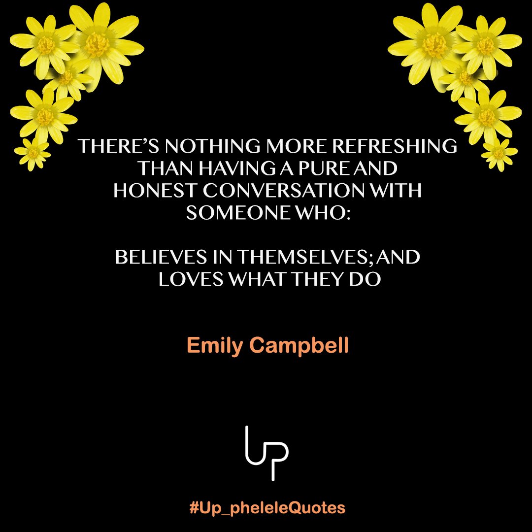 #Inspiration #InspirationalQuotes #EmilyCampbell #EmilyCampbellQuote #EmilyCampbellQuotes #EmilyCampbellDesign #Refresh #Pure #Honest #Conversation #Believe #BelieveInYourself #DoWhatYouLove #Up_phelele #Up_pheleleQuotes #Up_Quotes #Quotes