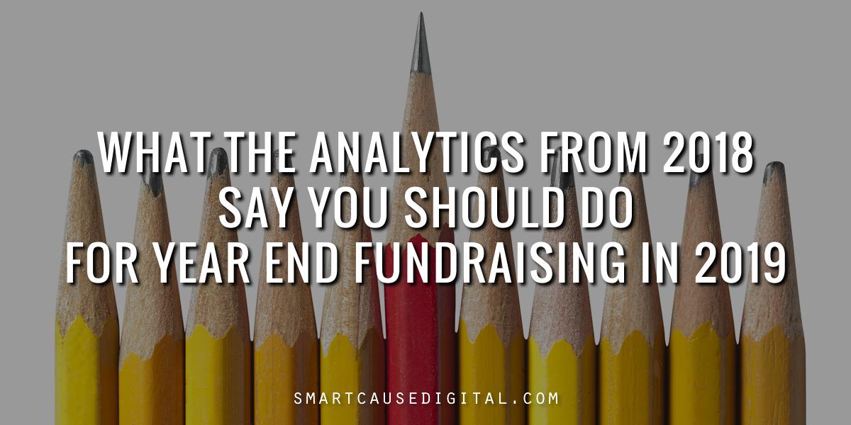 [NEW TRAINING] What the Analytics from 2018 Say You Should Do For Year End Fundraising in 2019 smartcausedigital.com/what-analytics… #nptech #ynpn #npmc