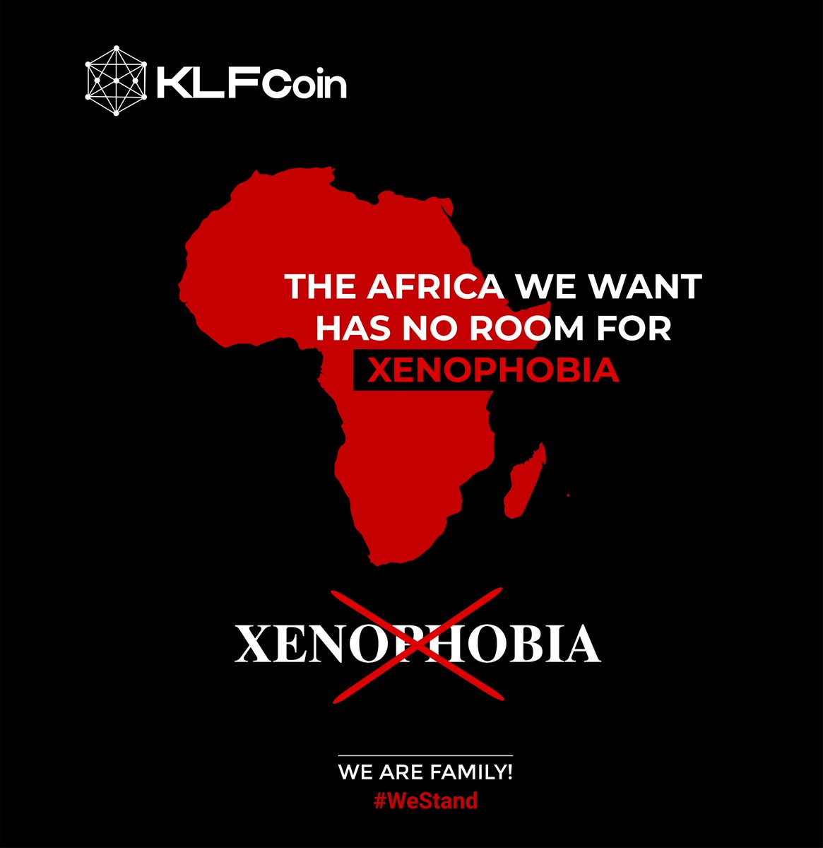 The Africa we want has no room for #Xenophobia  We are #OnePeople #WeAreFamily #KLFCoin #SayNoToXenophobia #XenophobicAttacks