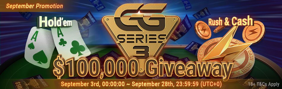 GGSeries 3 starts Sunday but you probably have noticed we already have Day 1s, Satellites and Promotions running!

The $100,000 (Hold'em And Rush &amp; Cash) Giveaway started yesterday. You just need to play and accrue enough points to be eligible to the next day freeroll.