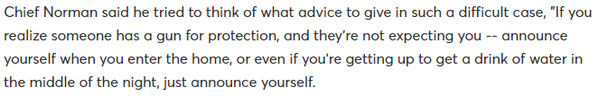 Life in the NRA's "home invaders are coming and you have to be ready to shoot at a moment's notice" America: shouting at your own family in the middle of the night "IT'S JUST ME GETTING A DRINK OF WATER, PLEASE DON'T SHOOT ME."