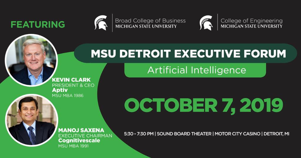 MSUBroadCollege's tweet photo. The 2019 MSU Detroit Executive Forum features Kevin Clark and Manoj Saxena, two Broad alums, discussing AI's integration with business. Don't miss this unique opportunity: https://t.co/sAXoAzedvP #MSUEXECFORUM https://t.co/7rFK2KMEqg