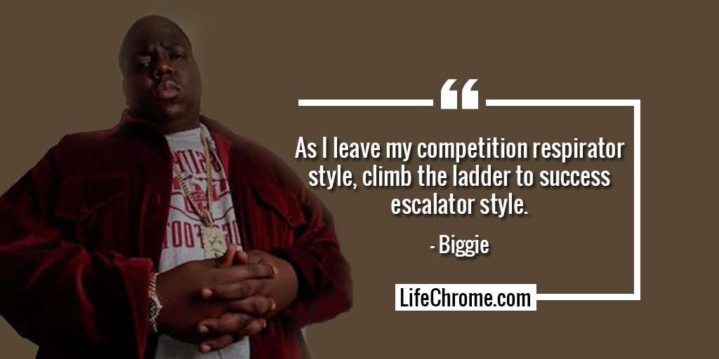 life_chrome's tweet photo. “As I leave my competition respirator style, climb the ladder to success escalator style.” - Biggie

#BiggieQuotes #LifeChrome

#quotes #quotestagram #quoteslover #motivationalquotes  #inspirationalquotes #quotesandsaying #quotes4life #quotestoday

https://t.co/23ELFhs7Nc https://t.co/8esPTaWxw5