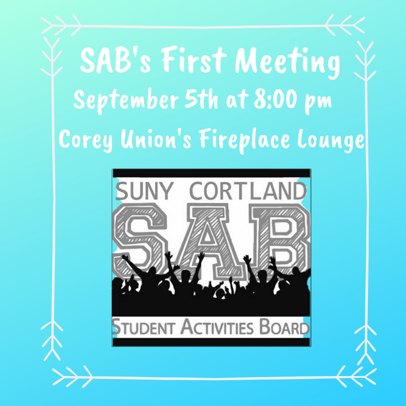 CortlandSAB's tweet photo. Have an idea for an event? Well, then come on out to SAB's first meeting on September 5th at 8pm in Corey Union's Fireplace Lounge! https://t.co/3SXKqHuueD