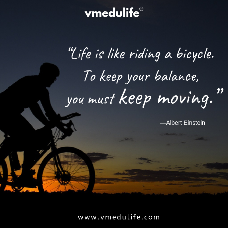 vmedulife Software on X: "Life is like riding a bicycle. To keep your balance, you must keep moving. -Albert Einstein #ThursdayThoughts #vmedulife #paperless #technology #positive #education #school #elearning #onlineeducation #Thursday ...