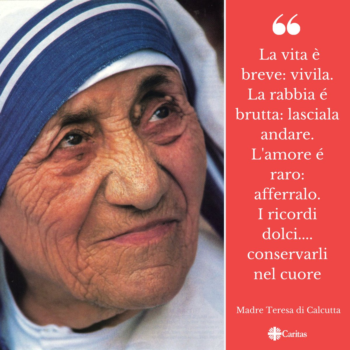 Caritas Ambrosiana La Vita E Breve Vivila La Rabbia E Brutta Lasciala Andare L Amore E Raro Afferralo I Ricordi Dolci Conservarli Nel Cuore 5settembre 1997 Muore Madre Teresa Di Calcutta Santa