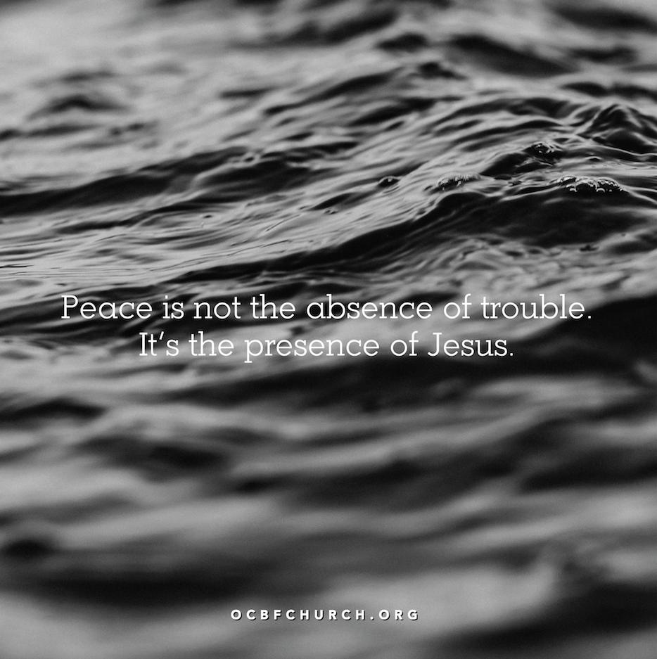 OCBFChurch's tweet photo. Peace is not the absence of trouble, it's the presence of Jesus. https://t.co/CfAKG11HU1