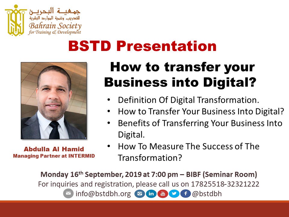 BSCMBH's tweet photo. Bahrain Society for Training and Development is pleased to invite you to attend the upcoming presentation titled: "How to transfer your Business into Digital"
Presented by: Mr. Abdulla Al Hamid  on 16th September 2019, 7 pm – BIBF (Seminar Room) https://t.co/N2fjPcn5BD