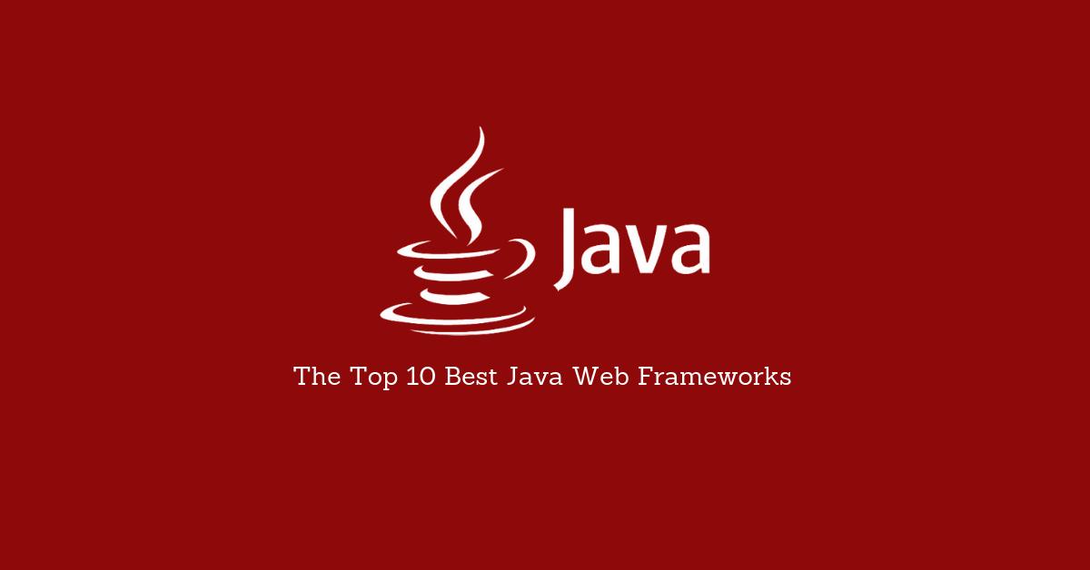 The 10 Best Java Web Frameworks for 2019. #hibernate. #vaadin. #jsf. #gwt. 