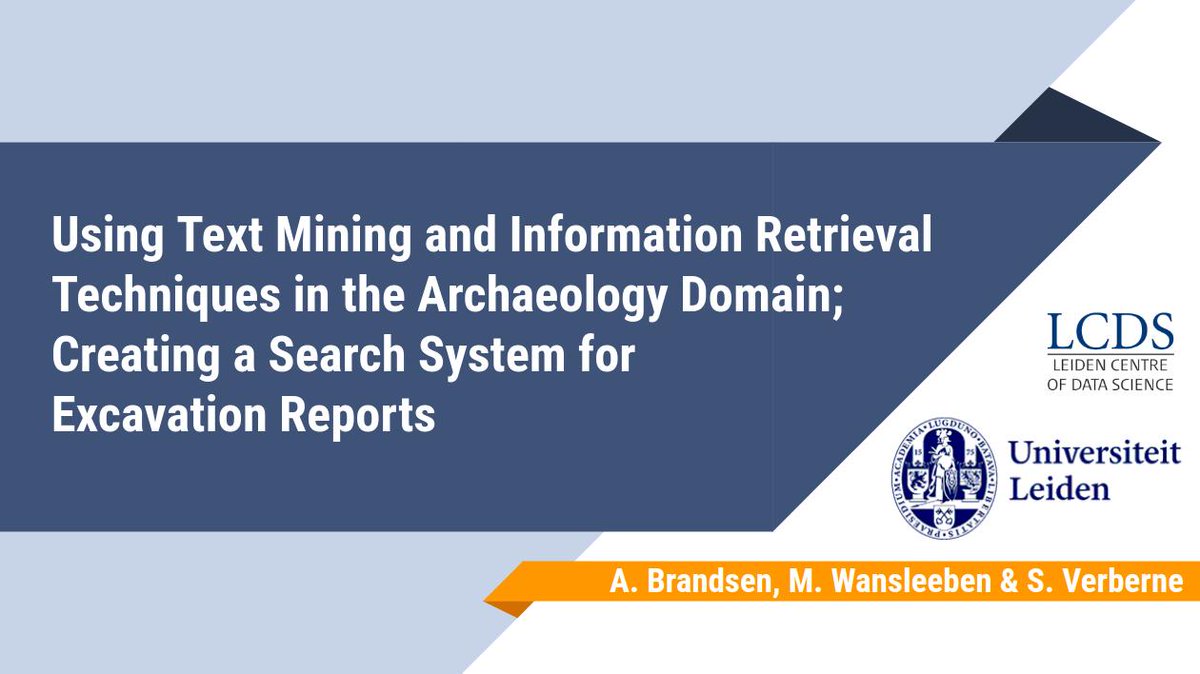 Slide showing Leiden University and Leiden Centre of Data Science logos, together with the title: Using text mining and information retrieval techniques in the archaeology domain; creating a search system for excavation reports.
