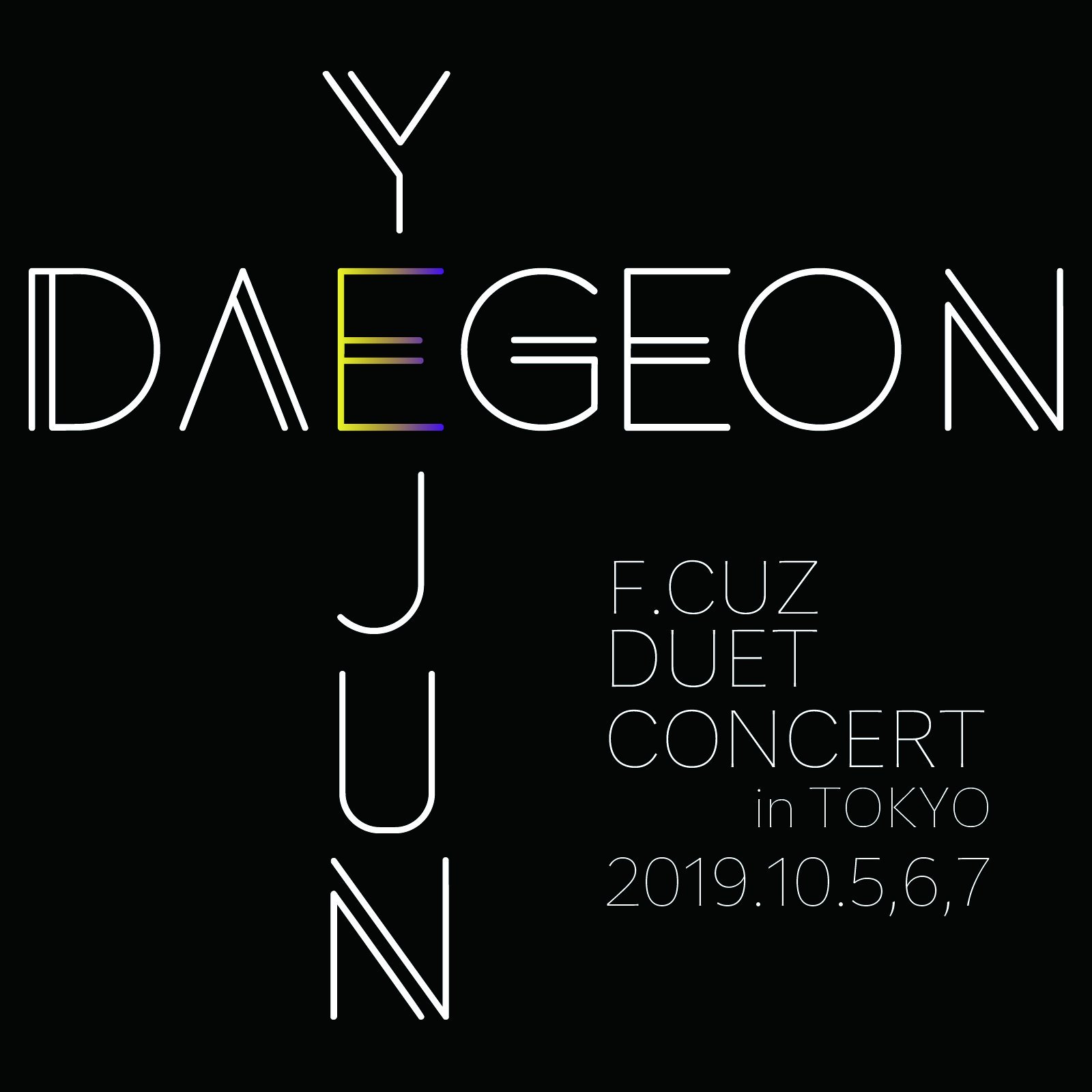 [ Anuncio] F.CUZ (DAEGEON-YEJUN)  DUET CONCERT in TOKYO  2019.10,5,6,7 EDszqZEUUAE7ymO?format=jpg&name=large