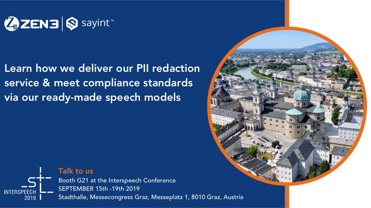 sayint_ai's tweet photo. Learn how we deliver on PII redaction and compliance standards via our ready-made speech models. Talk to us at booth G21 at the #interspeech2019 conference to watch a demo and talk to us. #zen3 #sayint https://t.co/Wb9vfxhWTs