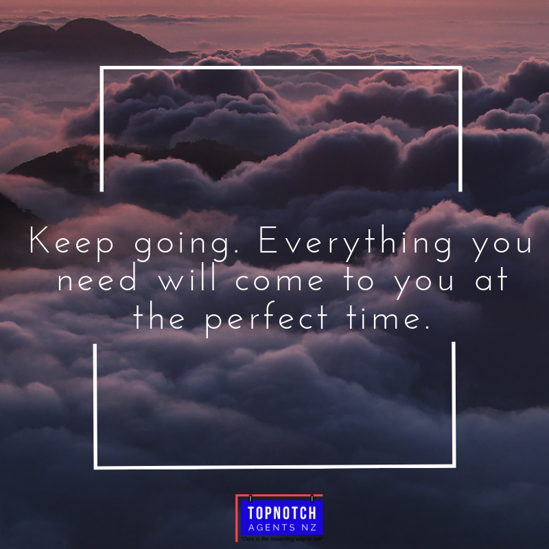 Keep going. Everything you need will come to you at the perfect time.