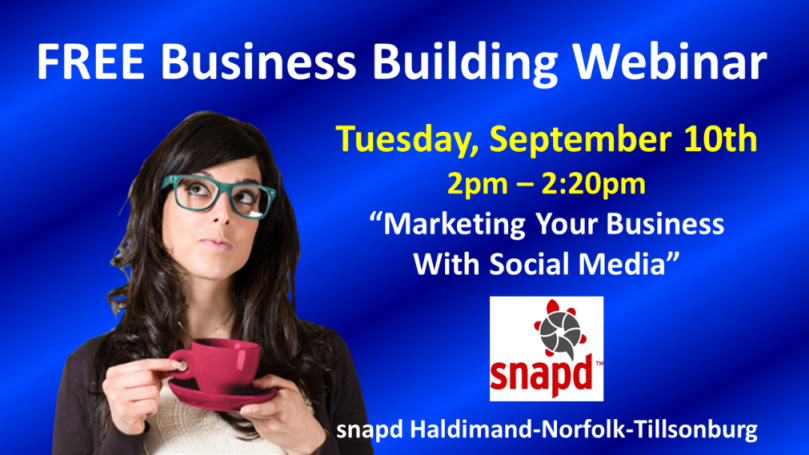 FREE Business Building Online Seminar from snapd Haldimand-Norfolk-Tillsonburg: “Marketing Your Business With Social Media.”  September 10th, 2pm                           bit.ly/2kivg1z