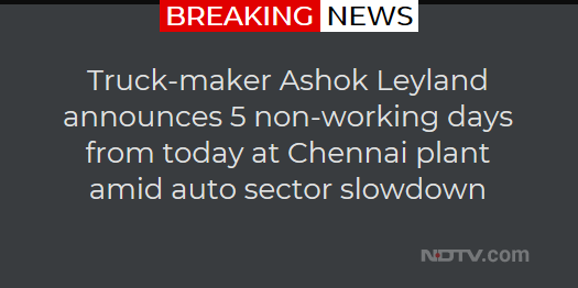 ndtv's tweet photo. Truck-maker Ashok Leyland announces 5 non-working days from today at Chennai plant amid auto sector slowdown https://t.co/wSgDZhxp9r