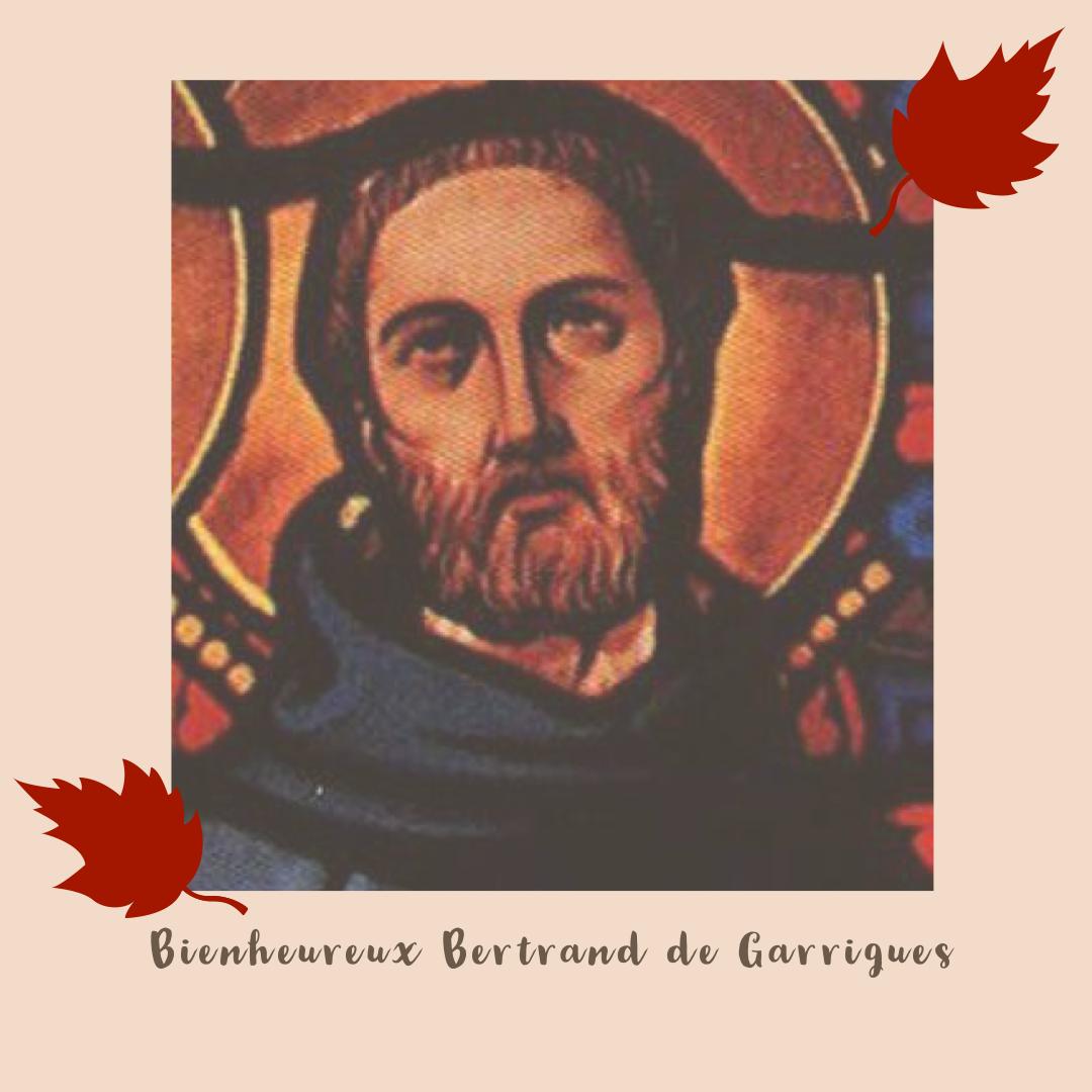 Commémoraison du bienheureux Bertrand de Garrigues, prêtre, un des premiers disciples de saint Dominique, qui s'efforça de vivre selon l'exemple de son maître et mourut, vers 1230, en l'abbaye cistercienne de Bouchet, près d'Orange.