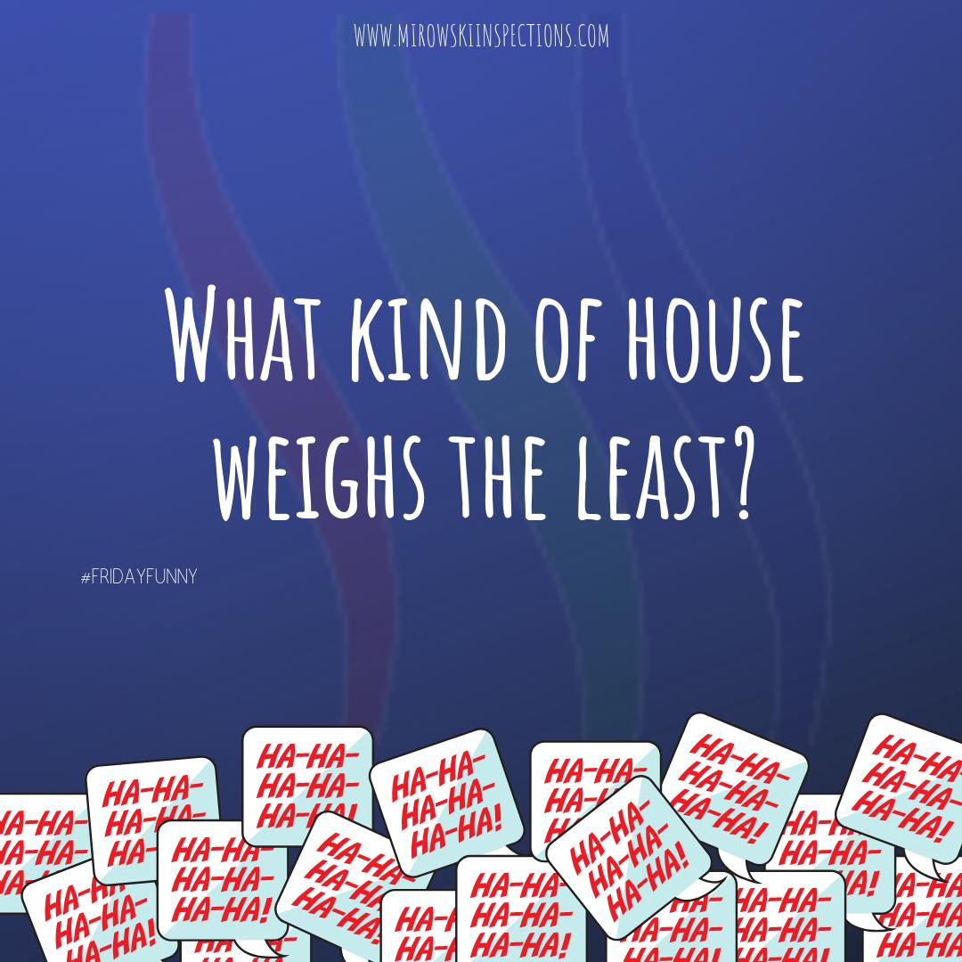 MirowskiInspect's tweet image. What kind of #house weighs the least?
.
----  A Light House  ----
.
#fridayfunny  #inspectorhumor #homeinspetor #inspectionbusiness #laughtermakestheworldgoround #jokes
.
Did you know: #Laughter triggers the release of #endorphins, the body&apos;s natural #feel-good chemicals.