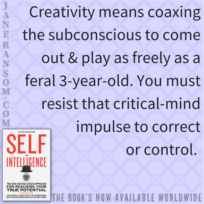 TheJaneRansom's tweet photo. #Creativity means coaxing the #subconscious to come out & play as freely as a feral 3-year-old. You must resist that critical-mind impulse to correct or control. #selfintelligence #happy #motivation #inspiration #selfpotential https://t.co/TU6HgU1IOT