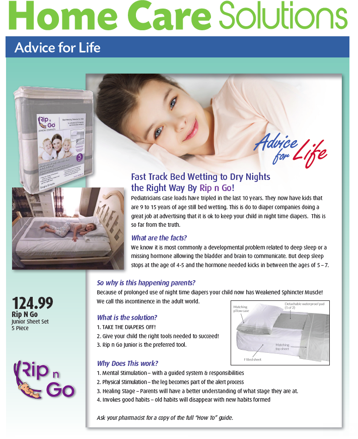 Knowing the facts about Deep Sleep and Delayed Hormones puts parents ahead of the game of bedwetting! 
We are super proud to say that our Rip n Go Junior was selected for the Advice for Life column here in Canada that has been issued to 7 million.