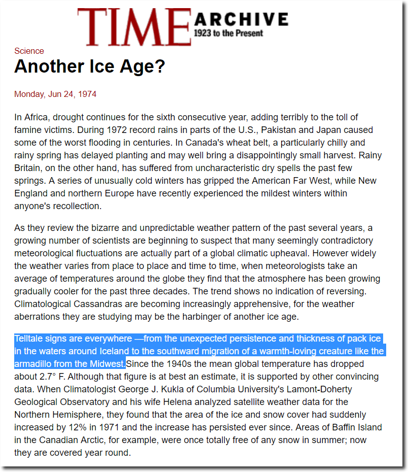 Here's one of Time's efforts from 1974. "When meteorologists take an avg. of temperatures around the globe, they find the atmosphere has been growing gradually cooler for the last three decades. The trend shows no signs of reversing". Sound familiar?