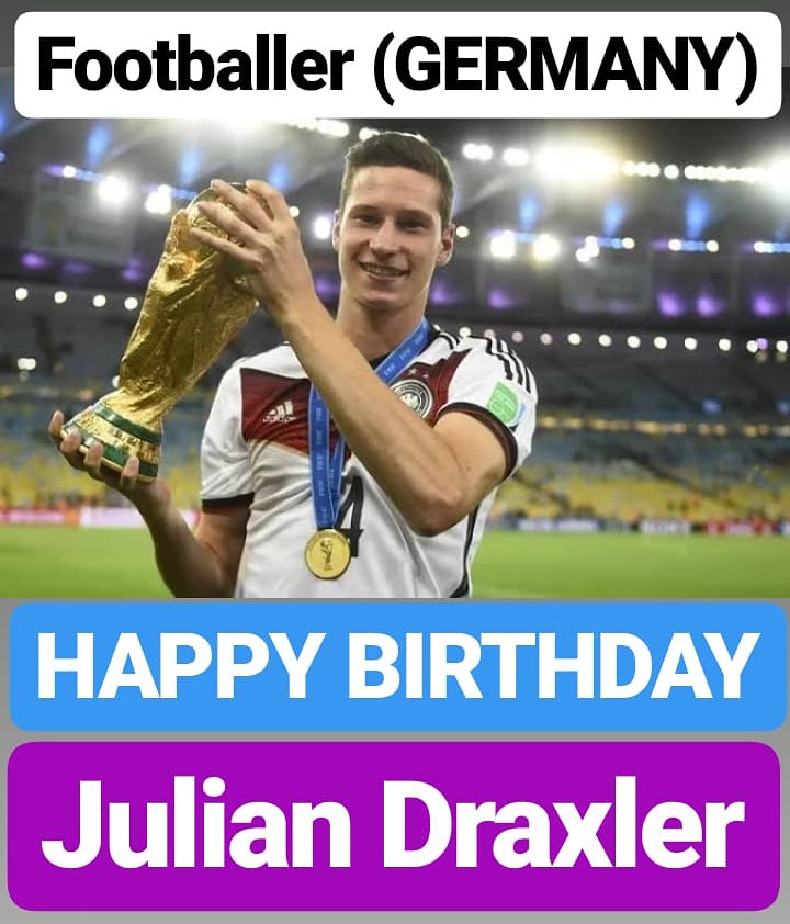 HAPPY BIRTHDAY 
Julian Draxler FAMOUS FOOTBALL PLAYER 
GERMANY 