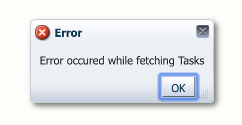 Pop up box saying: "Error occurred while fetching tasks"