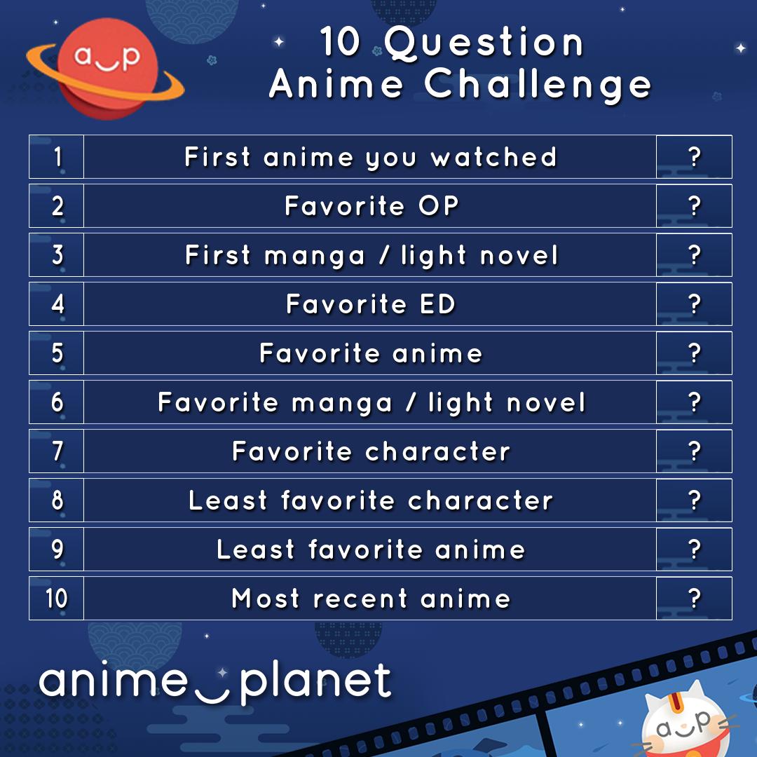 Anime Planet Do The 10 Question Anime Challenge And Post The Answers Below