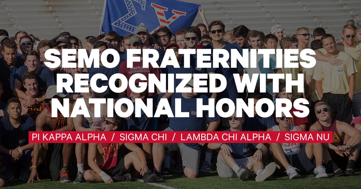 Several of our fraternities have received national recognition this year at their national conferences. Congrats to <a href="/SemoPikes/">Semo Pikes</a>, <a href="/ephisigmachi/">Sigma Chi</a>  <a href="/SEMOLambdaChi/">SEMO Lambda Chi</a>  and @SEMOSigmaNu 

Read more--> bit.ly/312Qy35