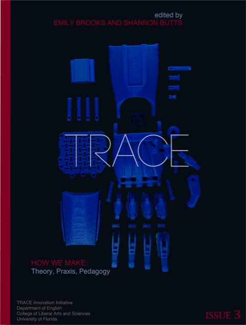 Excited to announce that Trace Journal #3: How We Make is now live at tracejournal.net.

A huge thank you to my co-editor @Emily_F_Brooks, our production editor <a href="/jason_crider_/">Jason Crider</a>, and the many people who helped 'make’ this issue happen! Check it out! #making #makerscholars