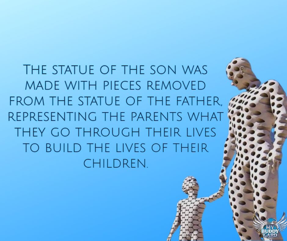 The statue of the son was made with pieces removed from the statue of the  father, representing the parents that go their lives to build the …