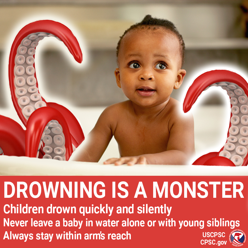 A child alone in a bathtub about to be drowned by a leviathan. The text reads: Drowning is a monster. Children can drown quickly and silently. Never leave a child alone in the bathtub or with young siblings. Always stay within arm's reach.