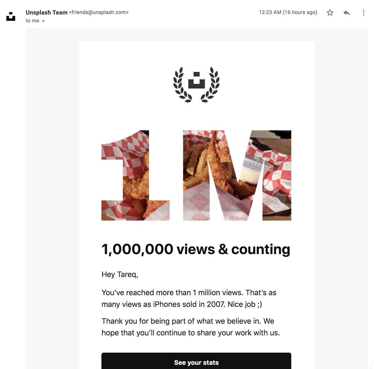  #delightful_design_details 26 @unsplash personalizes engagement emails with real statistics of the photos you've uploaded. They even go a step further with a custom "1M" graphic made with your own photo.Delightful because it feels written just for you making you feel special.