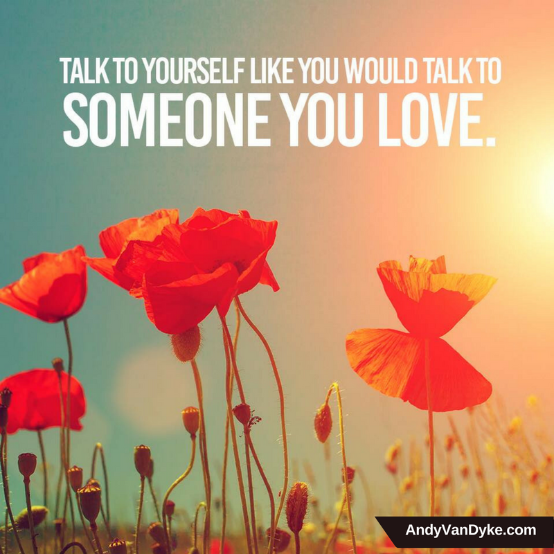 AndyVanDyke's tweet photo. Talk to yourself like you would talk to someone you love.
#SelfLove  #YouAreImportant https://t.co/KqnY2RvzR2