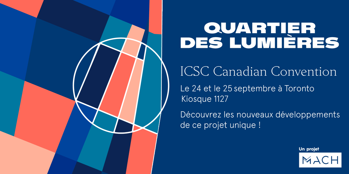 Quartier des lumières sera présent au kiosque MACH du ICSC Toronto.