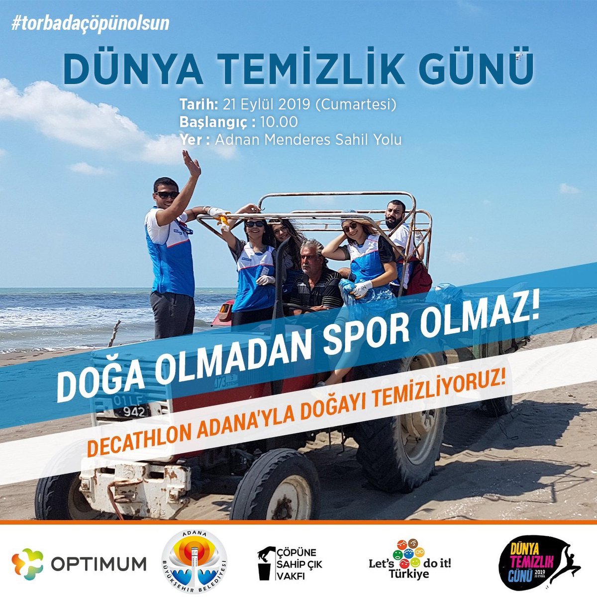 Dünya Temizlik Günü kapsamında 21 Eylül Cmt Saat 10:00 da Optimum ve
Decathlon Spor Mağazası ile ortak düzenleyeceğimiz Adnan Menderes Sahil Yolu temizlik çalışmasına Çevre dostu tüm vatandaşlarımızı bekliyoruz.

09:00 da Optimum Mağazası önünden otobüslerimiz hareket edecektir.