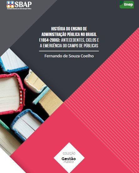 Livro gratis: “História do Ensino de Administração Pública no Brasil”, por Fernando Coelho campodepublicas.wordpress.com/2019/09/20/liv…